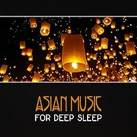 Asian Music for Deep Sleep – Japanese Relaxation, Chinese Dreams, Falling Asleep, Soothing Asian Flute, Deep Asleep, New Age, Insomnia Cure, Restful Night Asian Music for Deep Sleep – Japanese Relaxation, Chinese Dreams, Falling Asleep, Soothing Asian Flute, Deep Asleep, New Age, Insomnia Cure, Restful Night MP3 Music