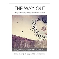 THE WAY OUT: Drug & Alcohol Recovery Bible Study THE WAY OUT: Drug & Alcohol Recovery Bible Study Paperback
