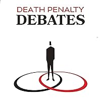 Death Penalty Debates: Net Positive or Net Negative Death Penalty Debates: Net Positive or Net Negative Audible Audiobook Paperback Kindle