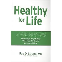 Healthy for Life: Developing healthy lifestyles that have a side effect of permanent fat loss Healthy for Life: Developing healthy lifestyles that have a side effect of permanent fat loss Kindle