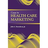 Cases in Health Care Marketing Cases in Health Care Marketing Paperback Kindle