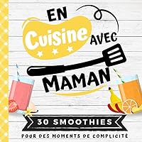 EN CUISINE AVEC MAMAN: Mon premier livre de cuisine | 30 recettes de SMOOTHIES pour enfants | Quiz, astuces, tests culinaires | Recettes faciles pour ... 6 ans (CUISINER EN FAMILLE) (French Edition) EN CUISINE AVEC MAMAN: Mon premier livre de cuisine | 30 recettes de SMOOTHIES pour enfants | Quiz, astuces, tests culinaires | Recettes faciles pour ... 6 ans (CUISINER EN FAMILLE) (French Edition) Paperback Kindle