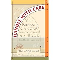 Handle With Care: Your Breast Cancer Support Group in a Book, With Wisdom from the Hive Mind Handle With Care: Your Breast Cancer Support Group in a Book, With Wisdom from the Hive Mind Paperback Kindle