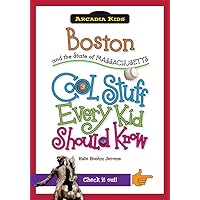 Boston and the State of Massachusetts:: Cool Stuff Every Kid Should Know (Arcadia Kids) Boston and the State of Massachusetts:: Cool Stuff Every Kid Should Know (Arcadia Kids) Paperback