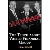 The Truth About World Financial Group: Unauthorized The Truth About World Financial Group: Unauthorized Paperback Kindle