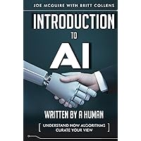 Introduction to AI: Written by a Human: Understand how Algorithms Curate Your View
