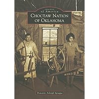 Choctaw Nation of Oklahoma (OK) (Images of America) Choctaw Nation of Oklahoma (OK) (Images of America) Paperback Hardcover