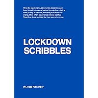 Lockdown Scribbles: A Screenwriter's Creativity During a Global Pause Lockdown Scribbles: A Screenwriter's Creativity During a Global Pause Kindle Hardcover Paperback