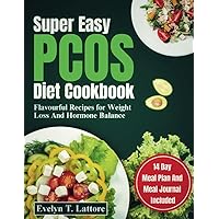 Super Easy PCOS Diet Cookbook: Flavorful Recipes for Weight Loss and Hormone Balance