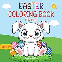 Easter Coloring Book for Kids Ages 2-4: My First Easter Coloring Experience with Easy and Cute Motifs