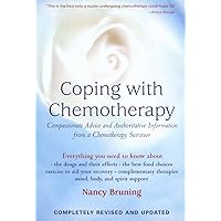 Coping with Chemotherapy: Compassionate Advice and Authoritative Information from a Chemotherapy Survivor Coping with Chemotherapy: Compassionate Advice and Authoritative Information from a Chemotherapy Survivor Paperback