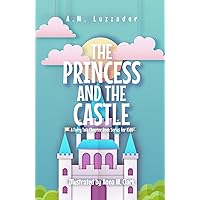The Princess and the Castle: A Fairy Tale Chapter Book Series for Kids The Princess and the Castle: A Fairy Tale Chapter Book Series for Kids Paperback Kindle