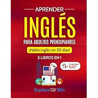 Aprender inglés para adultos principiantes: 3 libros en 1: ¡Habla inglés en 30 días! (Spanish Edition)