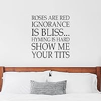 Roses are Red,Ignorance is Bliss. Rhyming is Hard,Show Me Your Tit Stickers for Room Wall Sticker Removable Motivational Art Letters Romantic Quote for Valentines Day 22 Inch