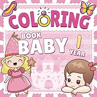 Baby Coloring Book 1 year: Toddler princess coloring book | My first girl coloring book for 1 year old with 40 cute girly pages to color, simple ... mermaid, fairy, dress | Prek coloring book