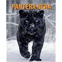 Pantera nera: Fatti e immagini incredibili sui Pantera nera (Italian Edition)