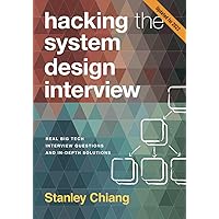 Hacking the System Design Interview: Real Big Tech Interview Questions and In-depth Solutions