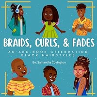 Braids, Curls, & Fades: An ABC Book Celebrating Black Hairstyles