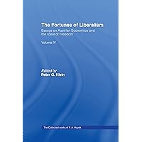 The Fortunes of Liberalism: Essays on Austrian Economics and the Ideal of Freedom (Vol. 4, The Collected Works of F. A. Hayek) The Fortunes of Liberalism: Essays on Austrian Economics and the Ideal of Freedom (Vol. 4, The Collected Works of F. A. Hayek) Hardcover Paperback
