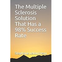 The Multiple Sclerosis Solution That Has a 98% Success Rate