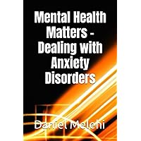 Mental Health Matters - Dealing with Anxiety Disorders