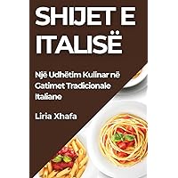 Shijet e Italisë: Shijet e Italisë (Albanian Edition)
