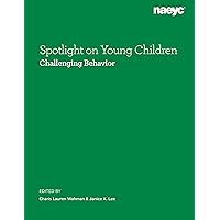 Spotlight on Young Children: Challenging Behavior Spotlight on Young Children: Challenging Behavior Kindle Paperback