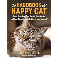 The Handbook for a Happy Cat: Speak Their Language, Decode Their Quirks, and Meet Their Needs―So They’ll Love You Back! The Handbook for a Happy Cat: Speak Their Language, Decode Their Quirks, and Meet Their Needs―So They’ll Love You Back! Paperback Kindle Audible Audiobook