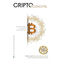 Criptoeconomía: Cómo el Bitcoin y Blockchain están cambiando al mundo y tus finanzas (Spanish Edition) Criptoeconomía: Cómo el Bitcoin y Blockchain están cambiando al mundo y tus finanzas (Spanish Edition) Paperback Kindle