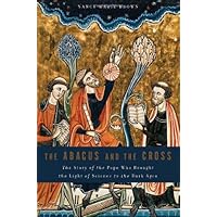 The Abacus and the Cross: The Story of the Pope Who Brought the Light of Science to the Dark Ages The Abacus and the Cross: The Story of the Pope Who Brought the Light of Science to the Dark Ages Audible Audiobook eTextbook Hardcover Paperback