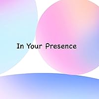 In Your Presence In Your Presence MP3 Music