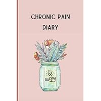 Chronic Pain Diary: Fibromyalgia journal with daily pain assessment and symptom tracker - Food and medication log book (Chronic pain diaries) Chronic Pain Diary: Fibromyalgia journal with daily pain assessment and symptom tracker - Food and medication log book (Chronic pain diaries) Paperback