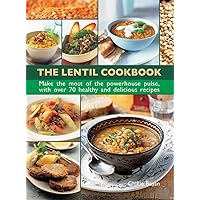The Lentil Cookbook: Make The Most Of The Powerhouse Pulse, With 100 Healthy And Delicious Recipes The Lentil Cookbook: Make The Most Of The Powerhouse Pulse, With 100 Healthy And Delicious Recipes Hardcover