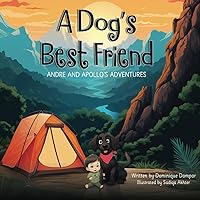 A Dog's Best Friend (ANDRE AND APOLLO'S ADVENTURES) A Dog's Best Friend (ANDRE AND APOLLO'S ADVENTURES) Paperback