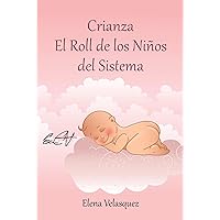 Crianza El Roll de los Niños del Sistema (Spanish Edition) Crianza El Roll de los Niños del Sistema (Spanish Edition) Kindle Paperback