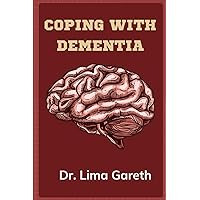 Coping with dementia: A guide to dementia care Coping with dementia: A guide to dementia care Kindle Paperback