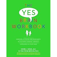 The Yes Brain Workbook: Exercises, Activities and Worksheets to Cultivate Courage, Curiosity & Resilience In Your Child The Yes Brain Workbook: Exercises, Activities and Worksheets to Cultivate Courage, Curiosity & Resilience In Your Child Paperback Kindle