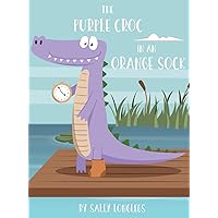 The Purple Croc In An Orange Sock The Purple Croc In An Orange Sock Hardcover Kindle Paperback