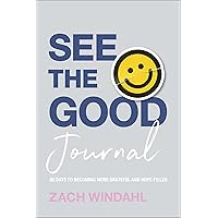 See the Good Journal: (Daily Bible Devotional with Prayer Prompts, Inspirational Quotes, & Space for Journaling)