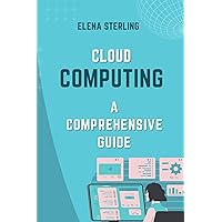 Cloud Computing Demystified: A Comprehensive Guide (Tech books) Cloud Computing Demystified: A Comprehensive Guide (Tech books) Kindle Paperback