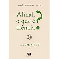 Afinal, o que é Ciência? ...e o que não é (Portuguese Edition) Afinal, o que é Ciência? ...e o que não é (Portuguese Edition) Kindle Paperback