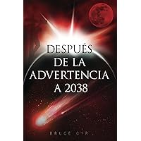 DESPUÉS DE LA ADVERTENCIA A 2038 (Spanish Edition) DESPUÉS DE LA ADVERTENCIA A 2038 (Spanish Edition) Paperback Kindle