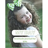 My Day: Gratitude Journal For Kids: daily gratitude journal and to-do list My Day: Gratitude Journal For Kids: daily gratitude journal and to-do list Paperback