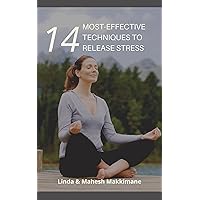 14 Most-Effective Techniques to Release Stress (The 20-Minutes to Health Series)