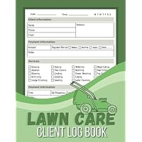 Lawn Care Client Log book: Simple Record Notebook to Track Customer Information for Mowing Business and Landscape Appointment LogBook | 120 Sheets