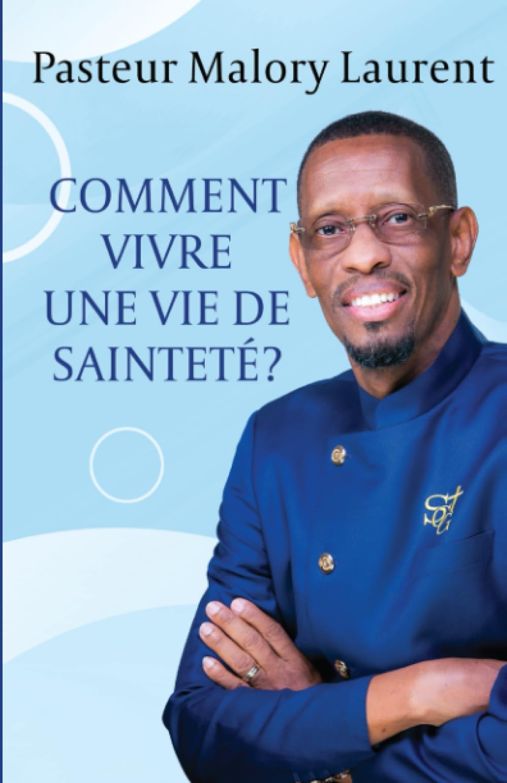 Comment vivre une vie de sainteté? (French Edition)