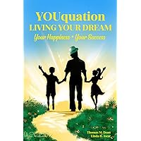 YOUquation--Living Your Dream: Your Happiness + Your Success YOUquation--Living Your Dream: Your Happiness + Your Success Kindle Paperback