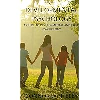 Developmental Psychology: A Guide to Developmental and Child Psychology (Introductory) Developmental Psychology: A Guide to Developmental and Child Psychology (Introductory) Hardcover Paperback