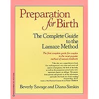Preparation for Birth: The Complete Guide to the Lamaze Method Preparation for Birth: The Complete Guide to the Lamaze Method Paperback