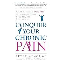 Conquer Your Chronic Pain: A Life-Changing Drug-Free Approach for Relief, Recovery, and Restoration Conquer Your Chronic Pain: A Life-Changing Drug-Free Approach for Relief, Recovery, and Restoration Paperback Kindle